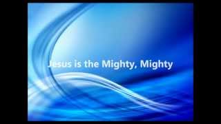 Jesus Is the Mighty Mighty King