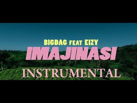 IMAJINASI - INSTRUMENTAL - BIGDAG FT EIZY
