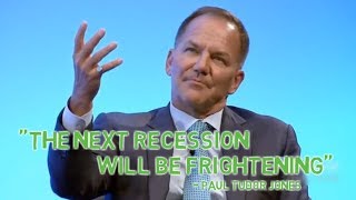 &quot;The Next Recession Will Be Frightening&quot; - Paul Tudor Jones