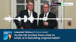 The UK lurches from crisis to crisis. Is it becoming ungovernable? 🎙️Independent Thinking Podcast