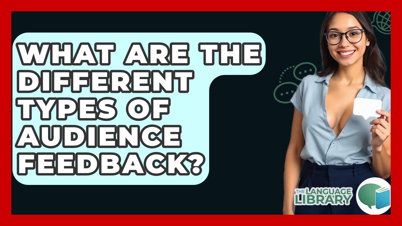 What Are The Different Types Of Audience Feedback? - The Language Library