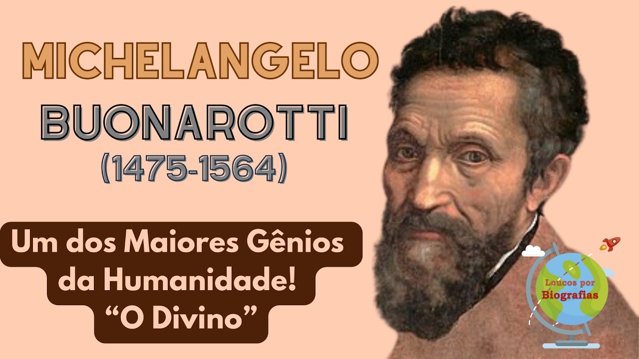 Biografia de MICHELANGELO BUONAROTTI: "O Divino” - Um dos Maiores Gênios da Humanidade!