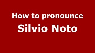 How to pronounce Silvio Noto