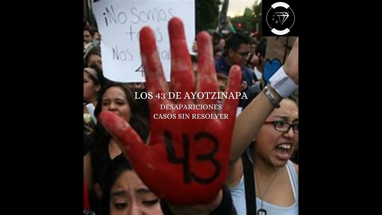 ES LOS 43 DE AYOTZINAPA - DESAPARICIONES - HIPNOSIS REGRESIVA DIAMANTE