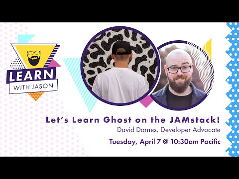 Let’s Learn Ghost on the Jamstack! (with Dave Darnes) — Learn With Jason