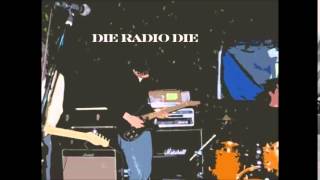 Die Radio Die  - The Way You Want It