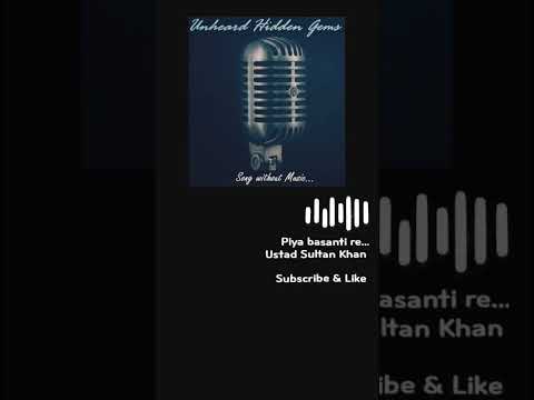 Piya Basanti | Ustad Sultan Khan| Chitra|Indian Pop| Without Music (Only Vocal)| Unheard Hidden Gems