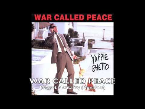 WAR CALLED PEACE - Maggot Mentality (Donahue)