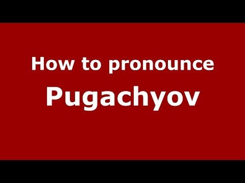 How to pronounce Pugachyov (Russian/Russia) - PronounceNames.com