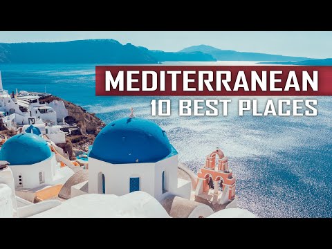 10 Best Places to Visit In The Mediterranean - 2024 Travel Guide