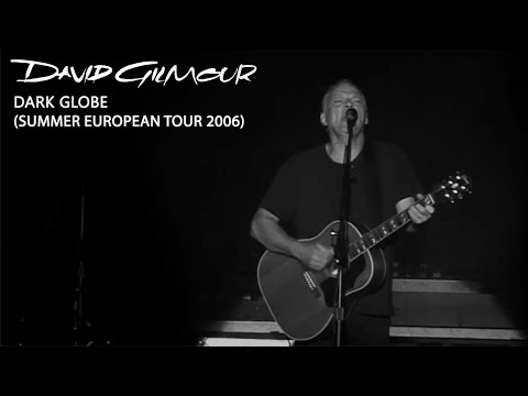 David Gilmour - Dark Globe (Summer European Tour 2006)