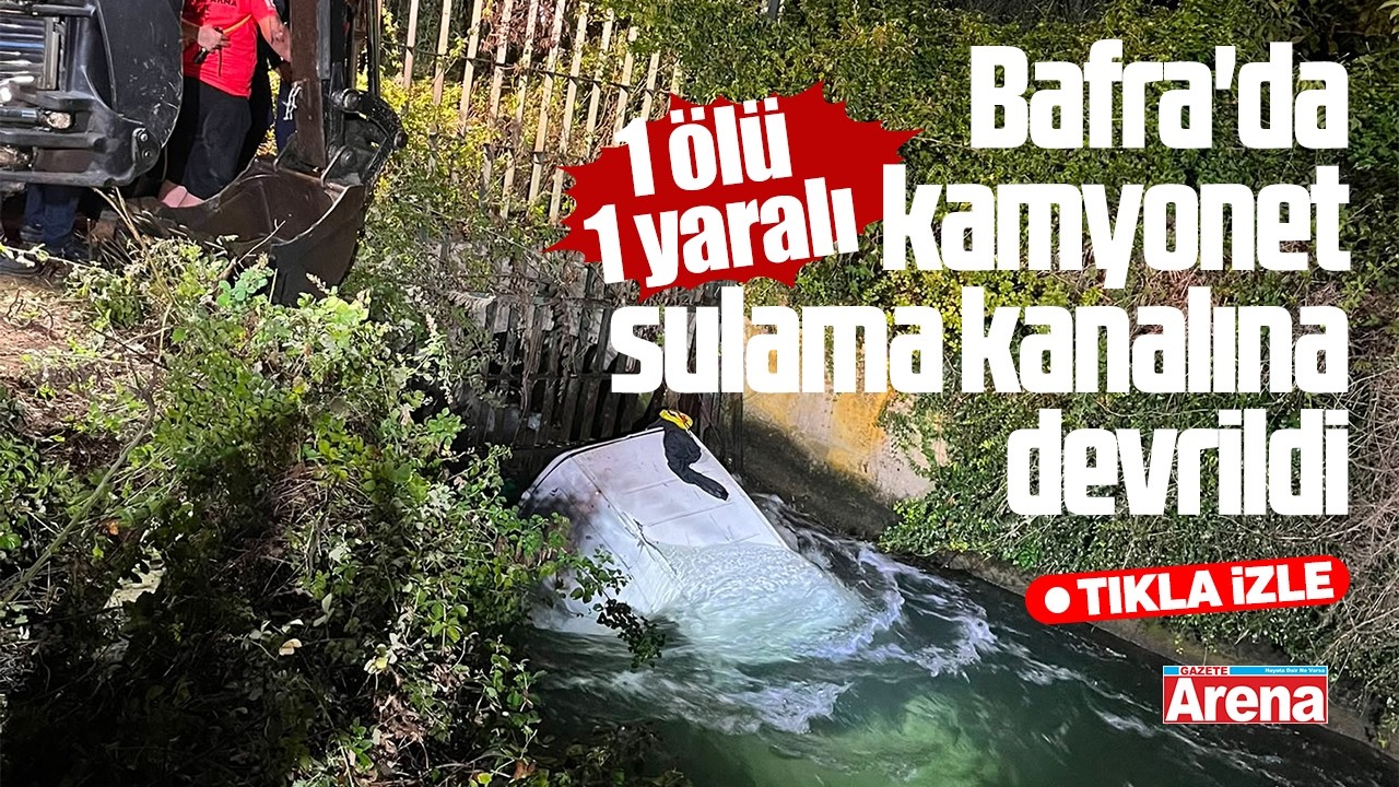Bafra'da kamyonet sulama kanalına devrildi