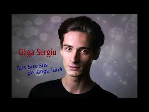 Gliga Sergiu - Sus Sus Sus Pe Lângă lună