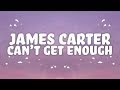 James Carter - Can't Get Enough (Lyrics) ft. Carmen Rose