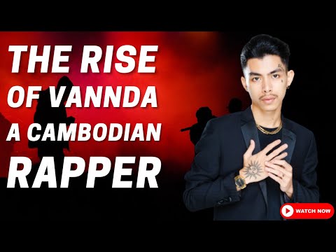 "Vannda: The Rise of a Cambodian Hip-Hop Legend"
