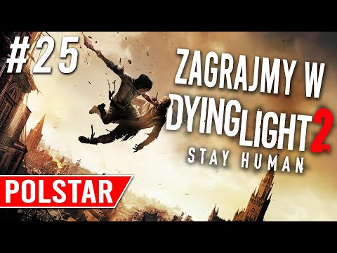 Dying Light 2 Stay Human   Zbiry z Downtown odc 25