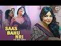 Saas Bahu NRI New Release Hindi Web Series Rajsi Verma Paromita Dey Romantic Seriese