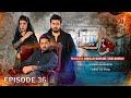 Badzaat Episode 36 Ft Imran Ashraf Urwa Hocane Ali Abbas Geo Kahani