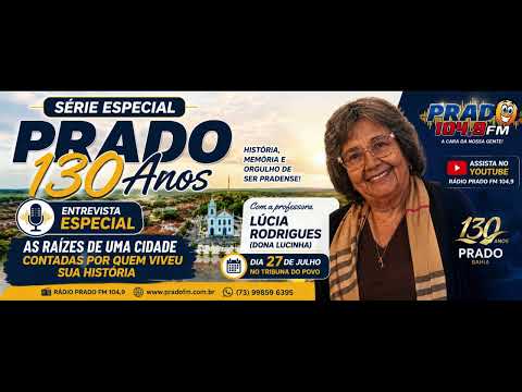 Prado 130 Anos: As Raízes de uma Cidade Contadas por Quem Viveu sua História
