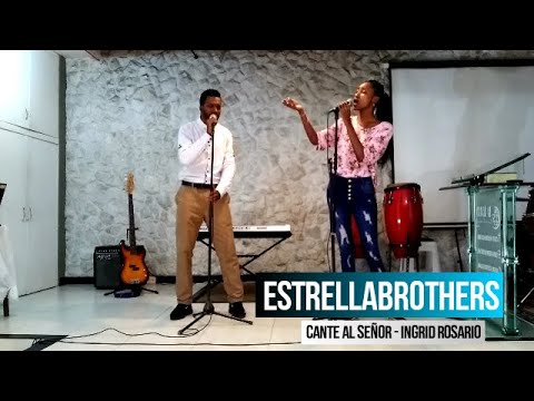CANTE AL SEÑOR - INGRID ROSARIO - #ESTRELLABROTHERS #IVANESTRELLA