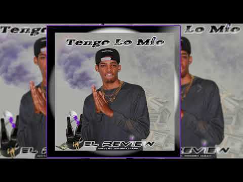 El Review -Tengo Lo Mio (Official Audio)