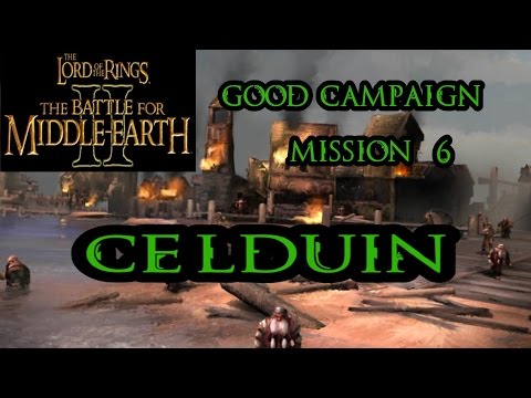 LOTR BFME II Good Campaign: Mission 6 - Celduin