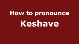 How to pronounce Keshave