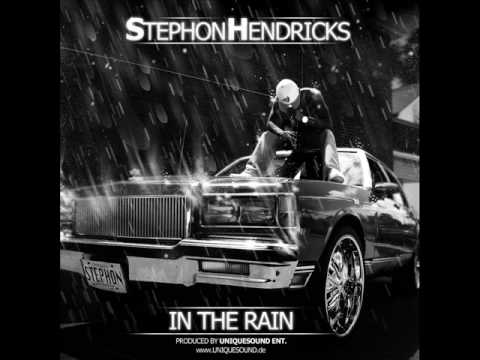 Stephon Hendricks - In The Rain (Prod. By Blaq Of UNIQUESOUND)