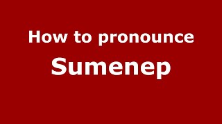 How to pronounce Sumenep