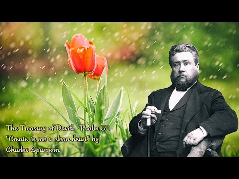 The Treasury of David - Psalm 51 "Create in me a clean heart" by Charles Spurgeon