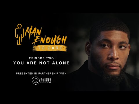 Man Enough to Care: Episode 2 - You Are Not Alone