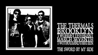 The Thermals - The Sword By My Side (285 Kent 2013)