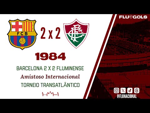 Barcelona 2 x 2 Fluminense - Torneio Transatlântico 1984 - (03/06/1984)