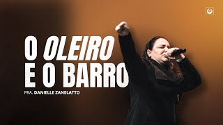O oleiro & O barro | Pastora Danielle Zanelatto
