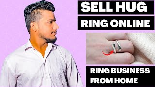 How To Sell Hug Ring Online?(Rings Business Idea) (Ali Ahmed)