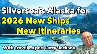 Silversea Cruises to Alaska 2026 | New Ships, Itineraries & Expert Tips