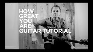 How Great You Are [SovGraceMusic Guitar Tutorial]
