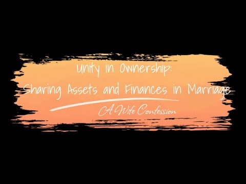 Unity in Ownership Sharing Assets and Finances in Marriage
