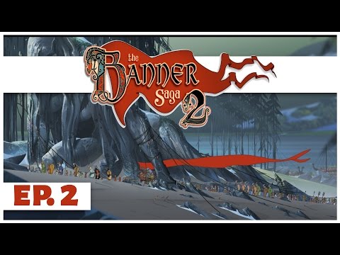 The Banner Saga 2 - Ep. 2 - Saving the Refugees! - Let's Play The Banner Saga 2 Gameplay