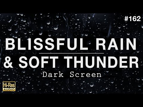 Blissful Night Rain Sounds with Soft Thunder for Sleeping (BLACK SCREEN)