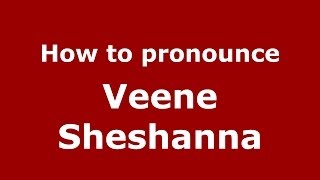 How to pronounce Veene Sheshanna