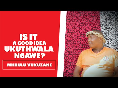 Ukuthwala Ngawe - Mkhulu Vukuzane