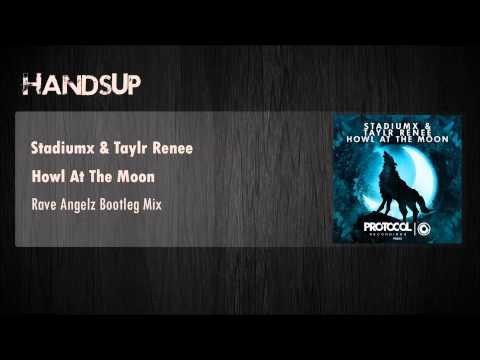 Stadiumx & Taylr Renee - Howl At The Moon (Rave Angelz Bootleg Mix)