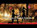 Arijit Singh Muskurane Ki Wajah Tum Ho Whatsapp Love Status Aar Bee Status