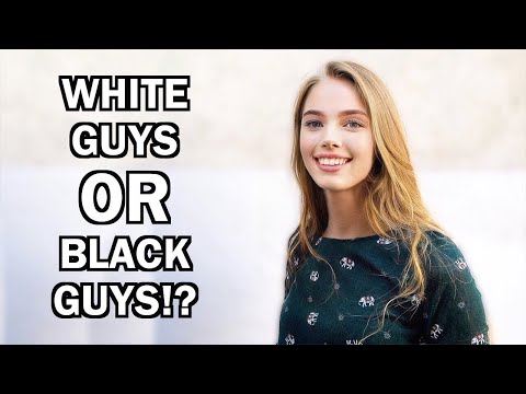 Do Girls Prefer White Guys OR Black Guys!?