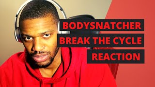 Download lagu BODYSNATCHER - BREAK THE CYCLE REACTION! mp3