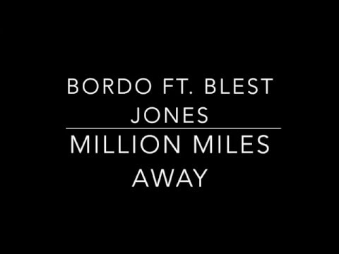 BORDO- Million Miles Away Lyrics (ft. Blest Jones)