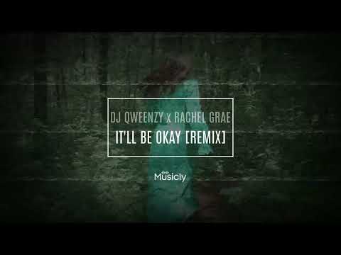 DJ QWEENZY x RACHEL GRAE - IT'LL BE OKAY [REMIX] | Musicly