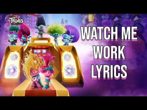 Watch Me Work Lyrics (From "Trolls: Band Together") Andrew Rannells, Brianna Mazzola