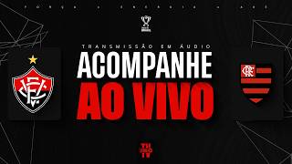 VITÓRIA X FLAMENGO | NARRAÇÃO AO VIVO | COPA DO BRASIL 2026 | JOGO DE VOLTA